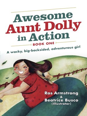 cover image of Awesome Aunt Dolly in Action: a Wacky, Big-backsided, Adventurous Girl